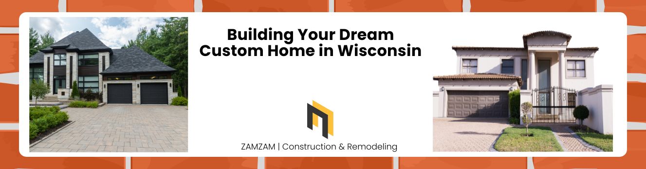 Building Your Dream Custom Home in Wisconsin