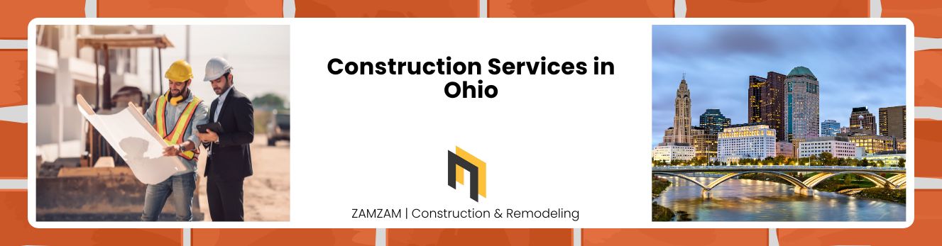 Construction Services in Ohio | Zam Zam Construction