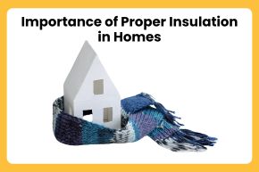 Importance of Proper Insulation in Homes	
