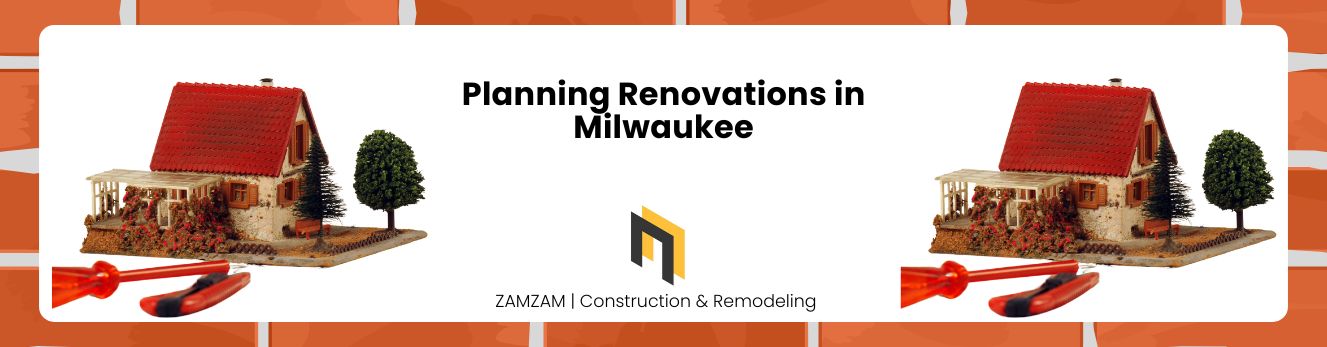 Planning Renovations in Milwaukee
