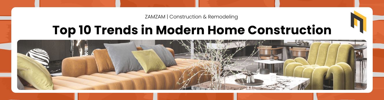 Top 10 Trends in Modern Home Construction